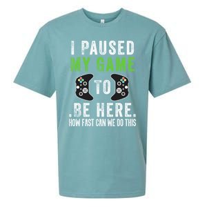 I Paused My Game To Be Here How Fast Can We Do This Gift Sueded Cloud Jersey T-Shirt