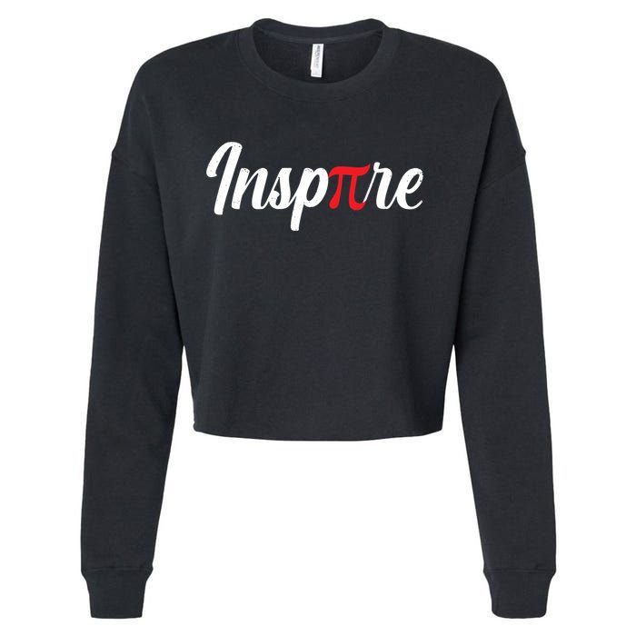 Inspire Pi Math Teacher Funny Pi Day 3 14 National Pi Day Meaningful Gift Cropped Pullover Crew