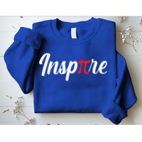 Inspire Pi Math Teacher Funny Pi Day 3 14 National Pi Day Meaningful Gift Sweatshirt