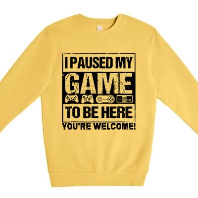 I Paused My Game To Be Here Funny Gamers Ns Gift Great Gift Premium Crewneck Sweatshirt