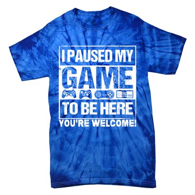 I Paused My Game To Be Here Funny Gamers Ns Gift Great Gift Tie-Dye T-Shirt