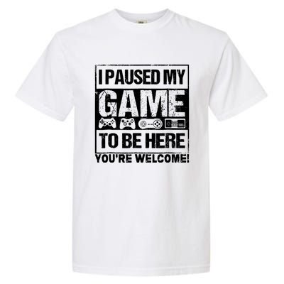 I Paused My Game To Be Here Funny Gamers Ns Gift Great Gift Garment-Dyed Heavyweight T-Shirt