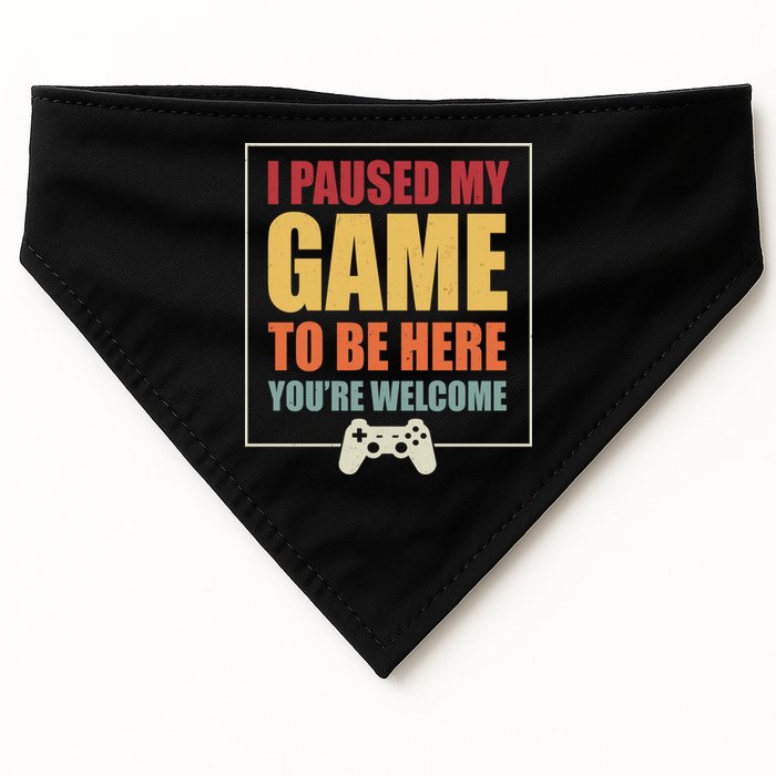 I Paused My Game To Be Here Youre Welcome Funny Gamers Gifts USA-Made Doggie Bandana