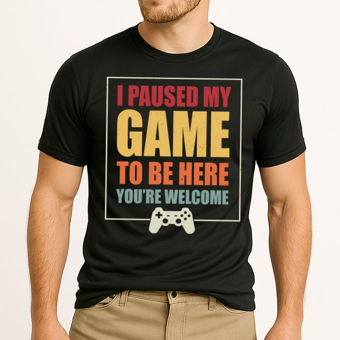 I Paused My Game To Be Here Youre Welcome Funny Gamers Gifts Cooling Performance Crew T-Shirt