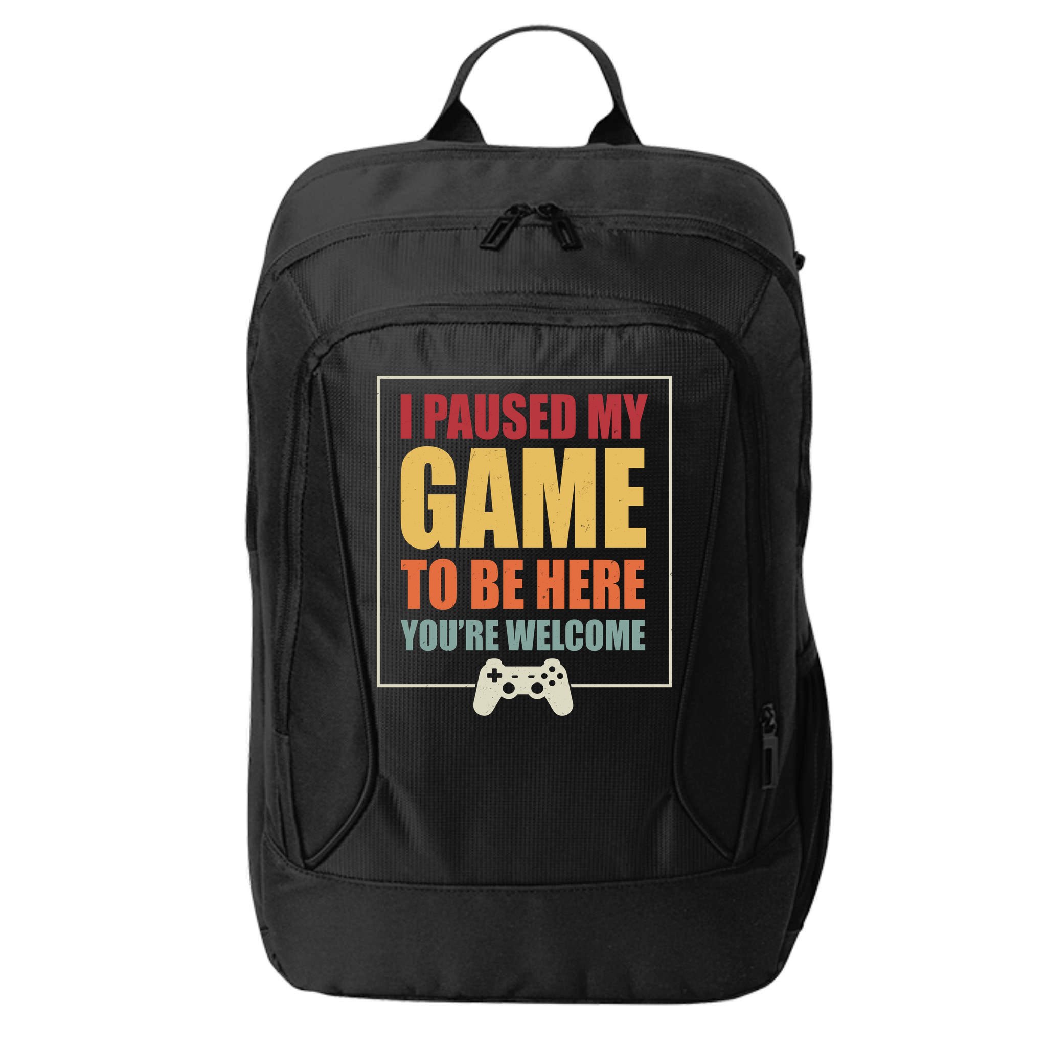 I Paused My Game To Be Here Youre Welcome Funny Gamers Gifts City Backpack