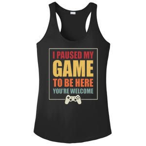 I Paused My Game To Be Here Youre Welcome Funny Gamers Gifts Ladies PosiCharge Competitor Racerback Tank