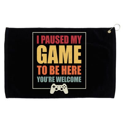 I Paused My Game To Be Here Youre Welcome Funny Gamers Gifts Grommeted Golf Towel