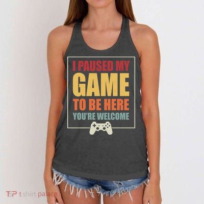 I Paused My Game To Be Here Youre Welcome Funny Gamers Gifts Women's Knotted Racerback Tank