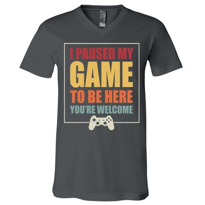 I Paused My Game To Be Here Youre Welcome Funny Gamers Gifts V-Neck T-Shirt