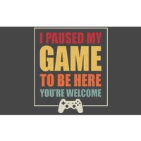 I Paused My Game To Be Here Youre Welcome Funny Gamers Gifts Bumper Sticker