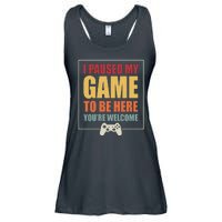 I Paused My Game To Be Here Youre Welcome Funny Gamers Gifts Ladies Essential Flowy Tank