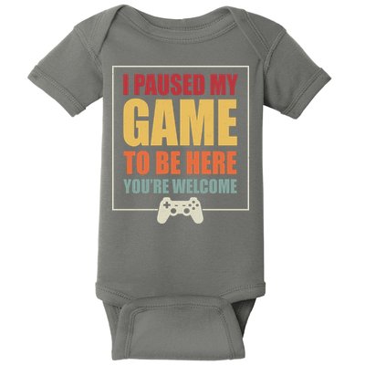 I Paused My Game To Be Here Youre Welcome Funny Gamers Gifts Baby Bodysuit