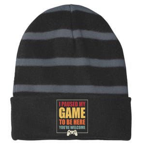 I Paused My Game To Be Here Youre Welcome Funny Gamers Gifts Striped Beanie with Solid Band