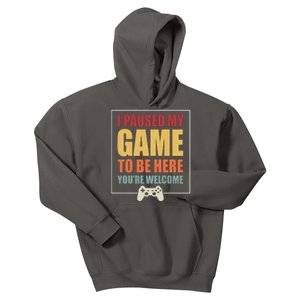 I Paused My Game To Be Here Youre Welcome Funny Gamers Gifts Kids Hoodie