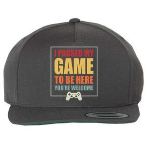 I Paused My Game To Be Here Youre Welcome Funny Gamers Gifts Wool Snapback Cap