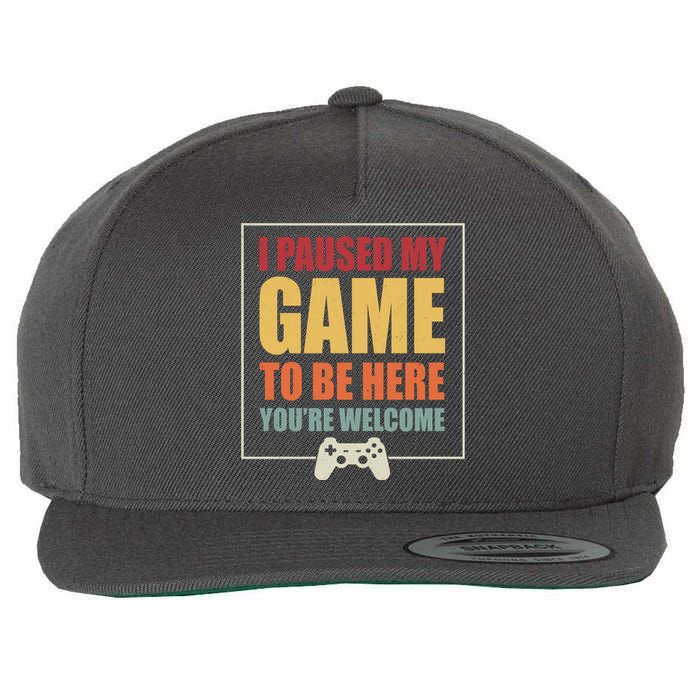 I Paused My Game To Be Here Youre Welcome Funny Gamers Gifts Wool Snapback Cap