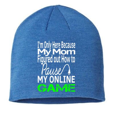 I Paused My Game To Be Here Gift Online Mom Wife Funny Gift Sustainable Beanie