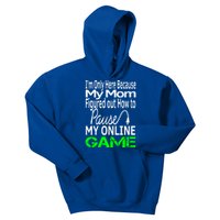 I Paused My Game To Be Here Gift Online Mom Wife Funny Gift Kids Hoodie