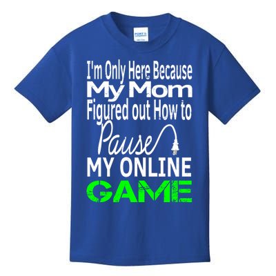 I Paused My Game To Be Here Gift Online Mom Wife Funny Gift Kids T-Shirt