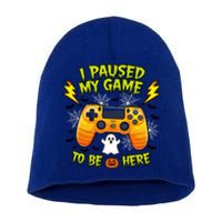 I Paused My Game Tobe Here Halloween Gaming Funny Gamer Gift Short Acrylic Beanie