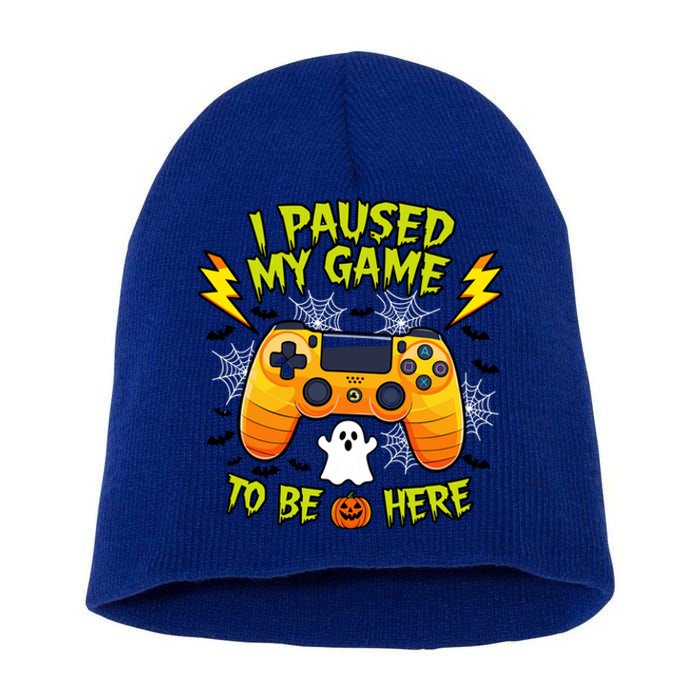 I Paused My Game Tobe Here Halloween Gaming Funny Gamer Gift Short Acrylic Beanie