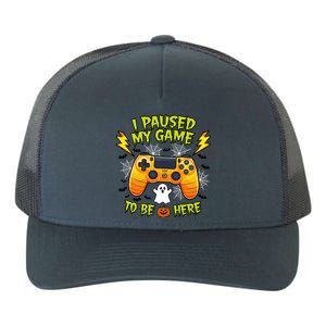 I Paused My Game Tobe Here Halloween Gaming Funny Gamer Gift Yupoong Adult 5-Panel Trucker Hat