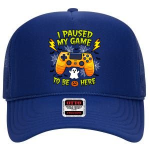 I Paused My Game Tobe Here Halloween Gaming Funny Gamer Gift High Crown Mesh Back Trucker Hat