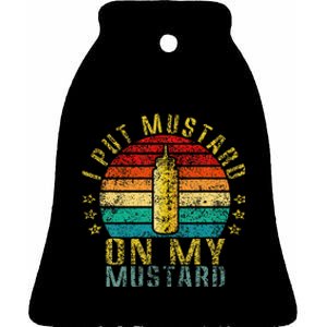 I Put Mustard On My Mustard Funny Retro Ceramic Bell Ornament