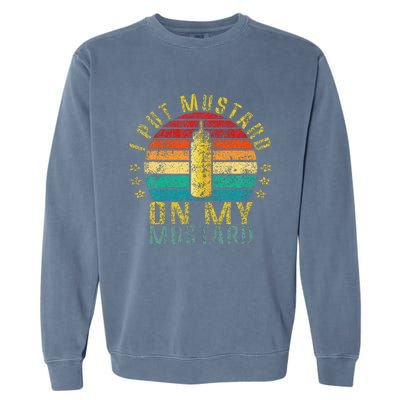 I Put Mustard On My Mustard Funny Retro Garment-Dyed Sweatshirt