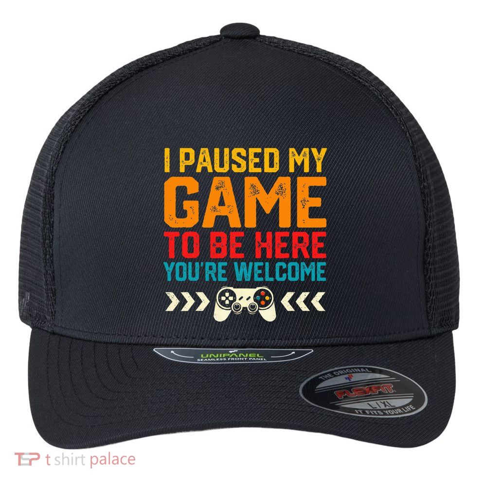 I Paused My Game To Be Here Funny Video Gamer  Flexfit Unipanel Trucker Cap