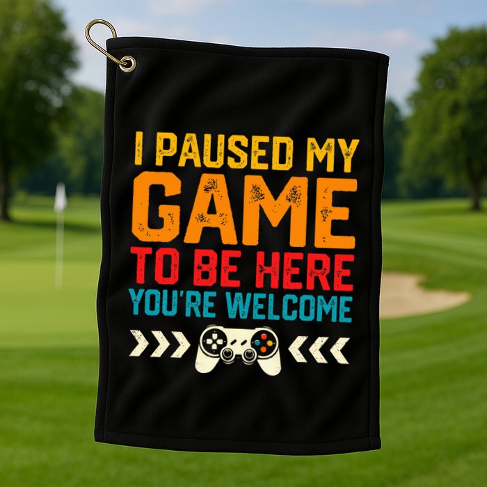 I Paused My Game To Be Here Funny Video Gamer  Golf Towel