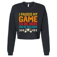 I Paused My Game To Be Here Funny Video Gamer  Cropped Pullover Crew