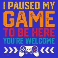 I Paused My Game To Be Here Funny Video Gamer  Sweatshirt