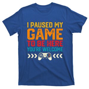 I Paused My Game To Be Here Funny Video Gamer  T-Shirt