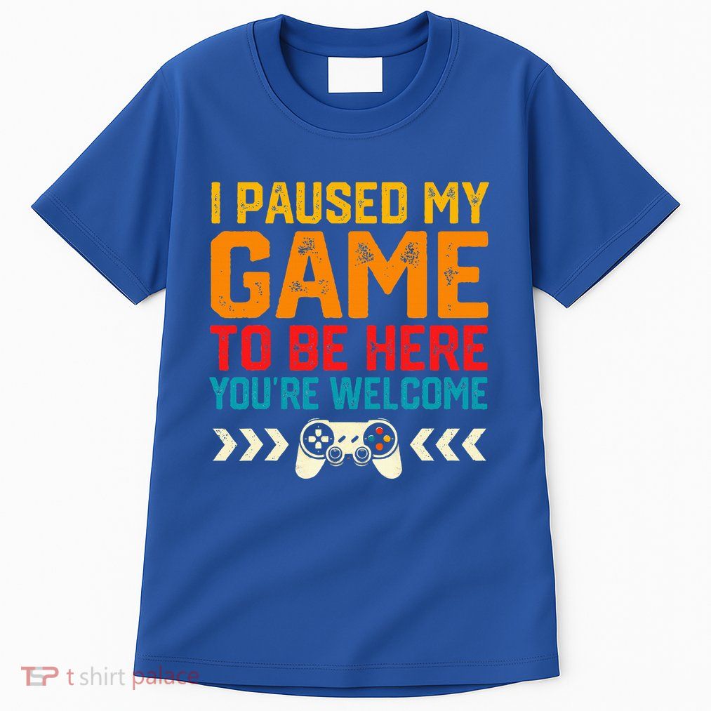 I Paused My Game To Be Here Funny Video Gamer  Tall T-Shirt