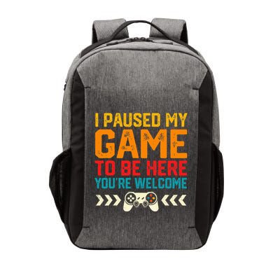 I Paused My Game To Be Here Funny Video Gamer  Vector Backpack