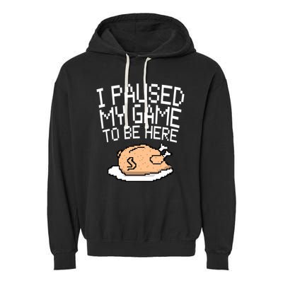 I Paused My Game To Be Here Pixel Turkey Garment-Dyed Fleece Hoodie