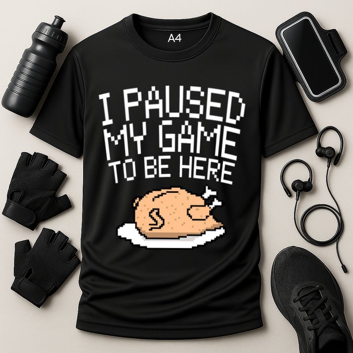 I Paused My Game To Be Here Pixel Turkey Performance Shirt