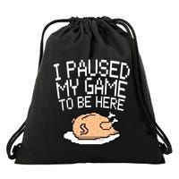I Paused My Game To Be Here Pixel Turkey Drawstring Bag