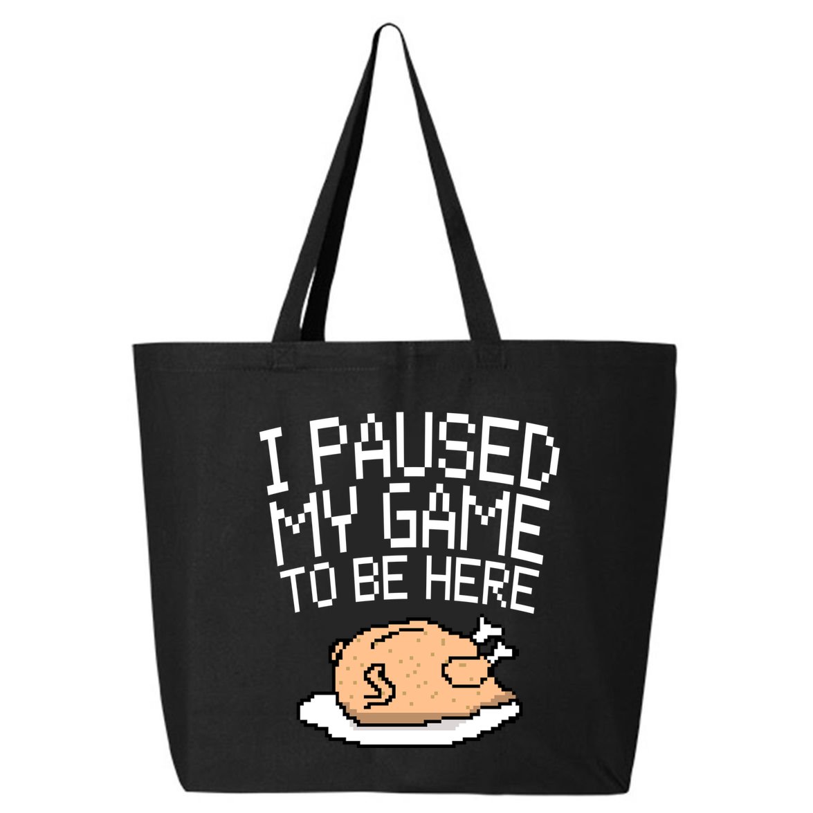 I Paused My Game To Be Here Pixel Turkey 25L Jumbo Tote