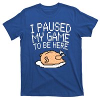 I Paused My Game To Be Here Pixel Turkey T-Shirt