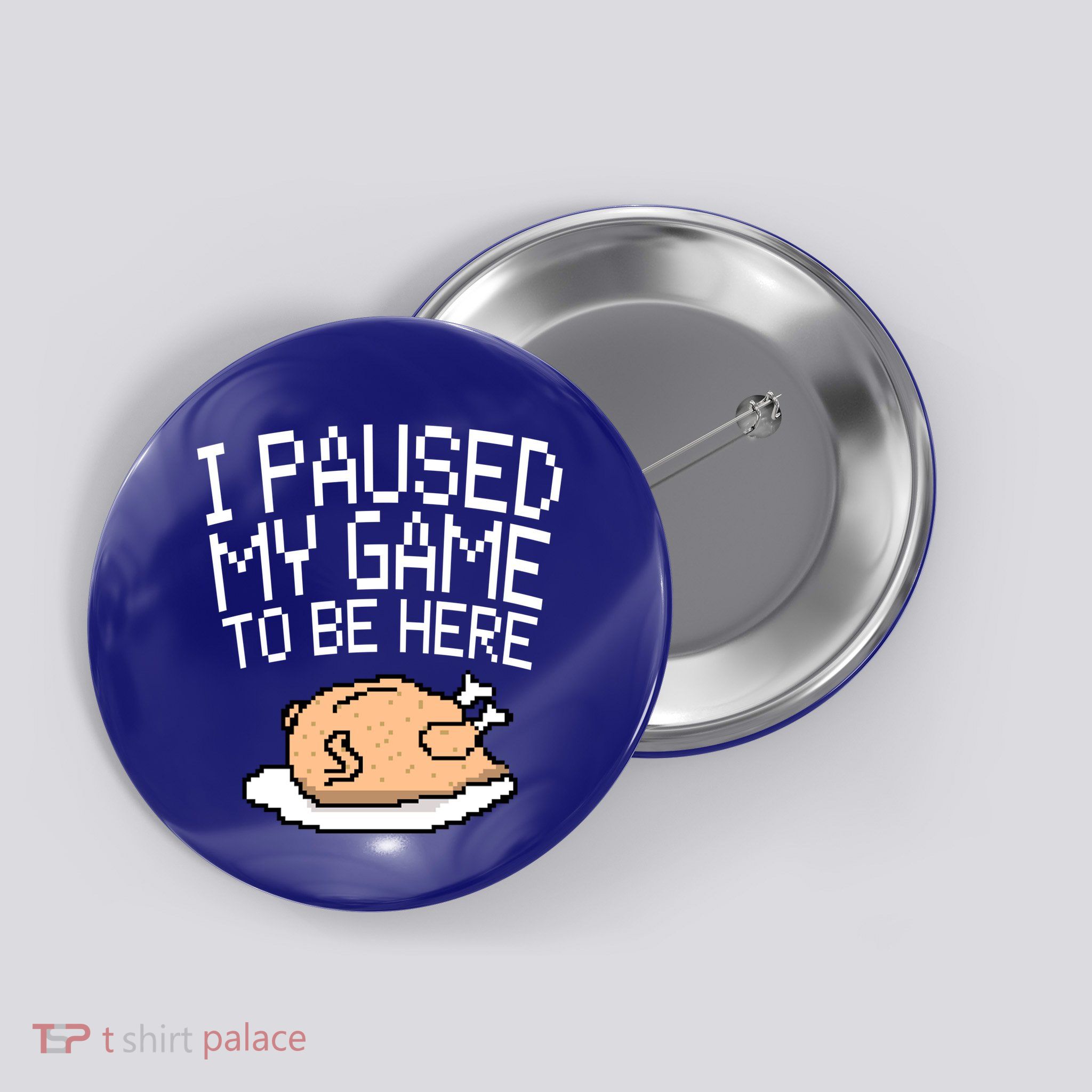 I Paused My Game To Be Here Pixel Turkey Button
