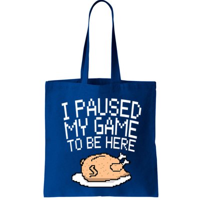 I Paused My Game To Be Here Pixel Turkey Bag