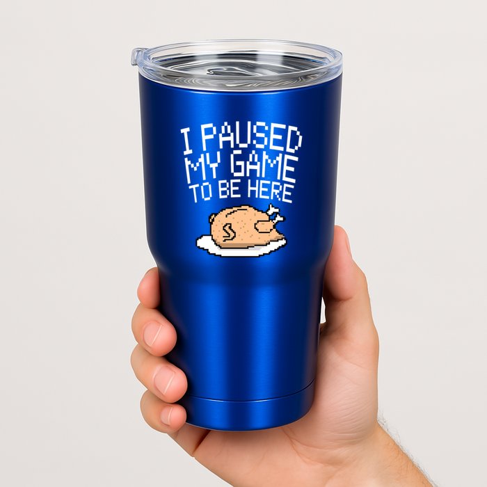 I Paused My Game To Be Here Pixel Turkey Tumbler