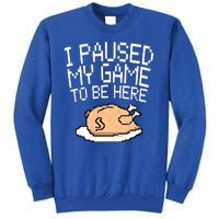 I Paused My Game To Be Here Pixel Turkey Tall Sweatshirt