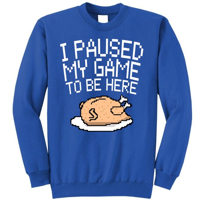 I Paused My Game To Be Here Pixel Turkey Tall Sweatshirt