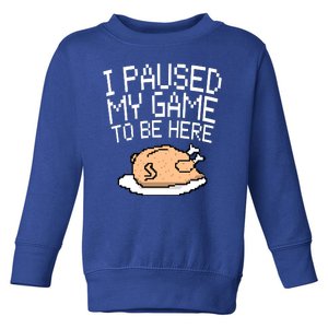 I Paused My Game To Be Here Pixel Turkey Toddler Sweatshirt