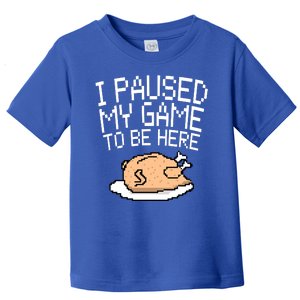 I Paused My Game To Be Here Pixel Turkey Toddler T-Shirt