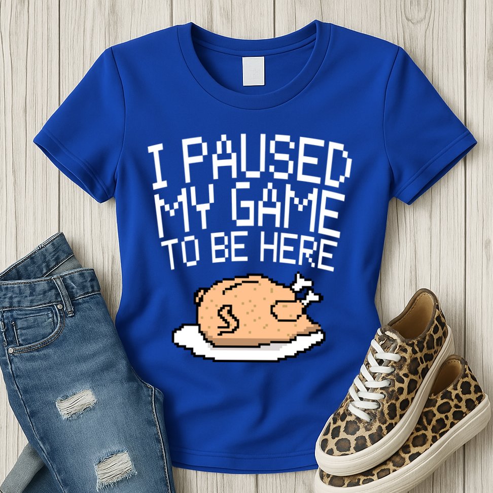 I Paused My Game To Be Here Pixel Turkey Womens T-Shirt