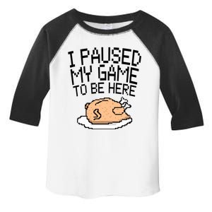 I Paused My Game To Be Here Pixel Turkey Toddler Fine Jersey T-Shirt